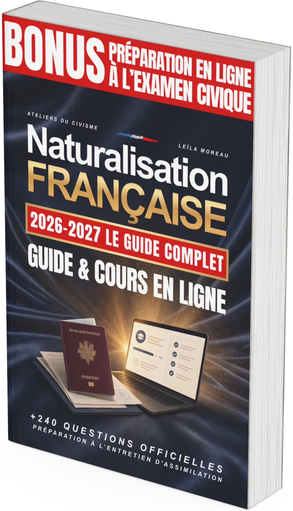 Couverture du livre Naturalisation Française 2026, Le Guide Complet, par Leïla Moreau aux Ateliers du Civisme